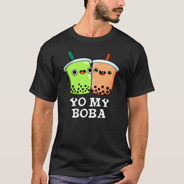 T-shirt Yo My Boba Funny Boba Tea Pun Dark BG (Devant)