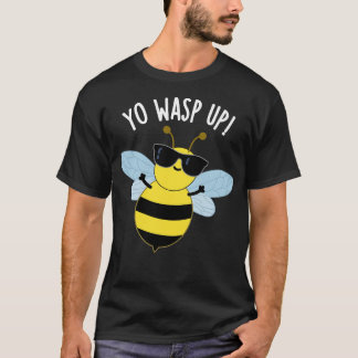 T-shirt Yo Wasp Up Funny Bug Puns