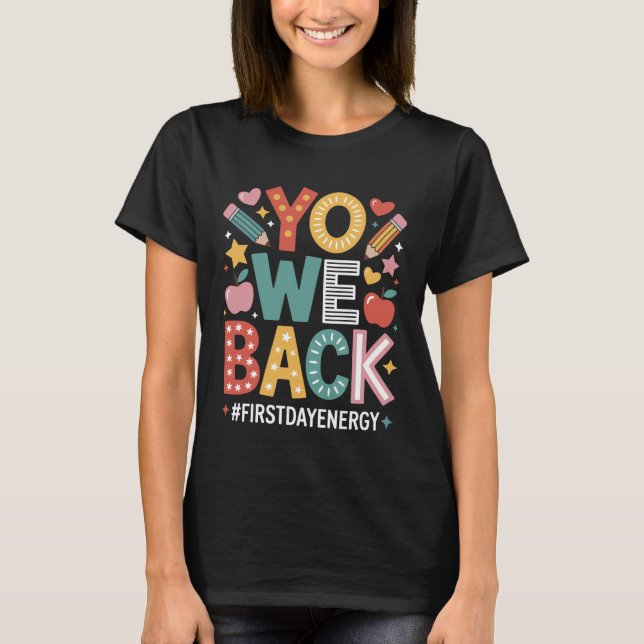 T-shirt Yo We Back First Day Of School Welcome Back To Sch (Devant)