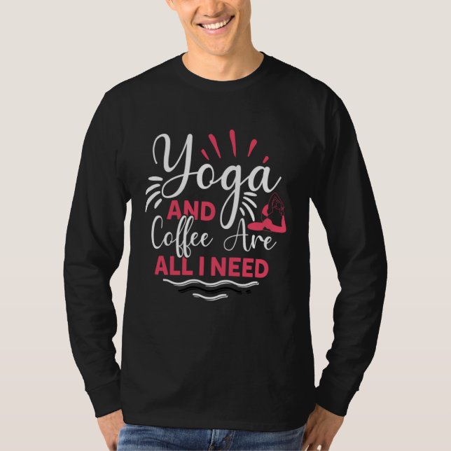 T-shirt Yoga And Coffee Is All I Need Yogi Workout Gym Exe (Devant)