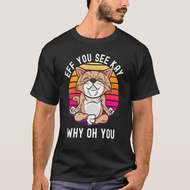T-shirt Yoga Cat Eff Vous Voyez Kay Pourquoi Oh Vous Sarca (Devant)