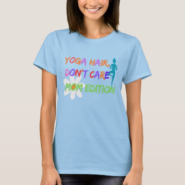 T-shirt Yoga Hair Don’t Care – Mom Edition (Devant)