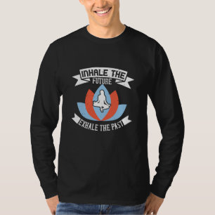 T-shirt Yoga - Inhale The Future, Exhale the Passé