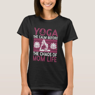 T-shirt Yoga Le calme avant le chaos de la vie de maman Yo