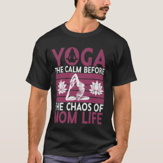 T-shirt Yoga Le Calme Avant le Chaos de la Vie de Maman Yo