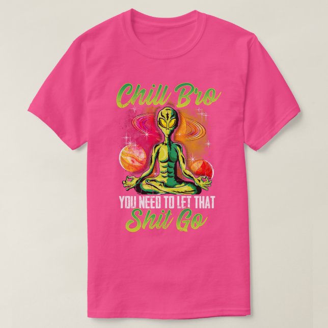 T-shirt Yoga Meditate Chill Bro Vous Devez Laisser Cela Al (Design devant)