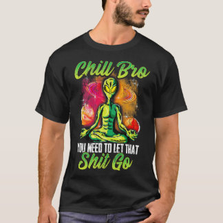T-shirt Yoga Meditate Chill Bro Vous Devez Laisser Cela Al