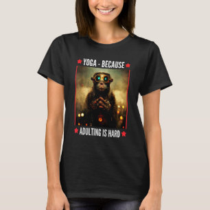 T-shirt yoga parce que devenir adulte est dur Singe serei