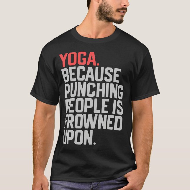 T-shirt Yoga Parce que Frapper les Gens est Réprouvé (Devant)