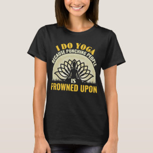 T-shirt Yoga parce que Punch les gens Méditation Yoga