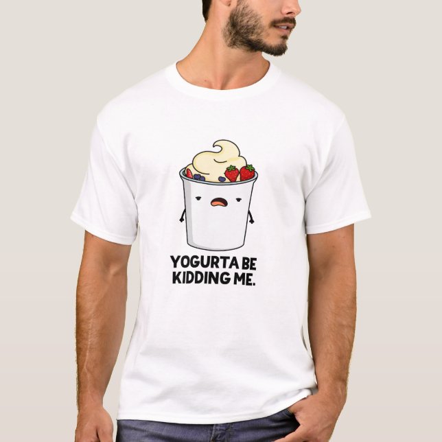 T-shirt Yogurta Soit M'Enlever Drôle Yogourt Pun (Devant)