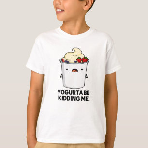 T-shirt Yogurta Soit M'Enlever Drôle Yogourt Pun