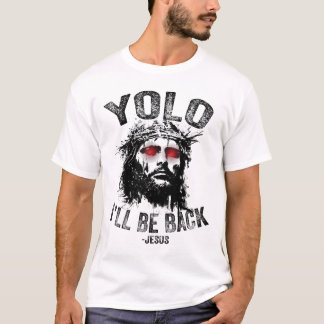 T-shirt Yolo I’ll Be Byck Jesus Resurrection Christians Fu