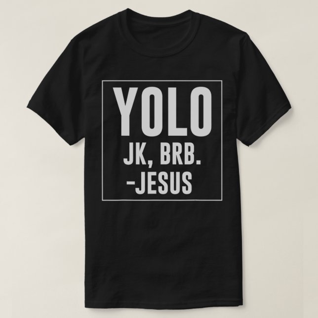 T-shirt Yolo JK Brb Jesus Cite Christ ressuscité Jour de P (Design devant)
