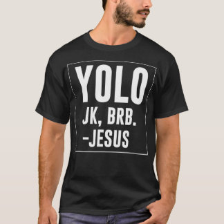 T-shirt Yolo JK Brb Jesus Cite Christ ressuscité Jour de P