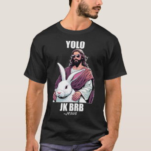 T-shirt Yolo Jk Brb Jesus Drôle Pâques Résurrection Ch