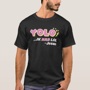T-shirt YOLO JK BRB LOL Jesus Christian Resurrection