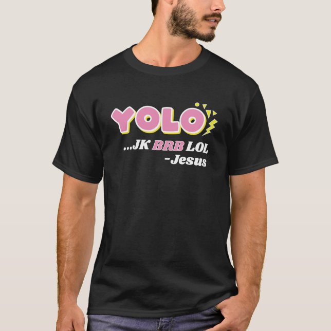 T-shirt YOLO JK BRB LOL Jesus Christian Resurrection (Devant)