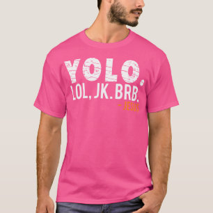 T-shirt Yolo Lol Jk Brb Jesus