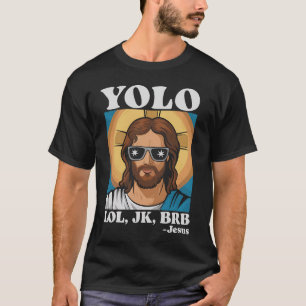 T-shirt YOLO LOL JK BRB Jésus Pâques Drôle