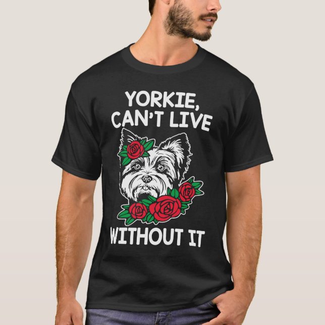 T-shirt Yorkie Cant Vivre Sans Il Yorkshire Terrier Chien (Devant)