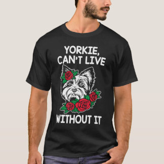 T-shirt Yorkie Cant Vivre Sans Il Yorkshire Terrier Chien
