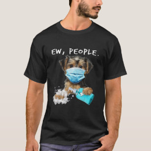 T-shirt Yorkie Ew Personnes Chien Portant Un Masque Visage