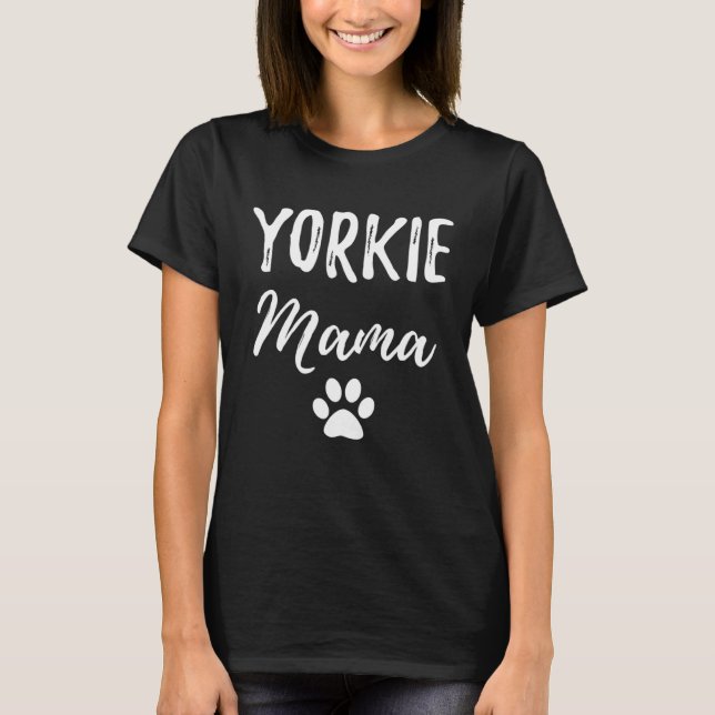 T-shirt Yorkie Mama  Dog  Dog Mom (Devant)