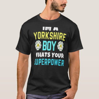 T-shirt Yorkshire Boy Whats Your Superpower Yorkshire Day