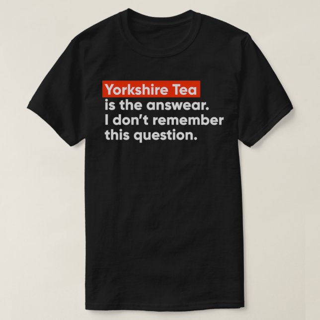 T-shirt Yorkshire Tea est la answear (Design devant)