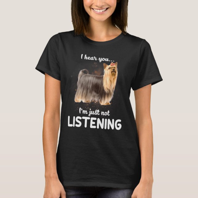 T-shirt Yorkshire Terrier Je T'entends Pas Écouter Chien (Devant)