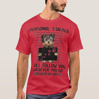 T-shirt Yorkshire Terrier Personal Stalker cadeaux amusant