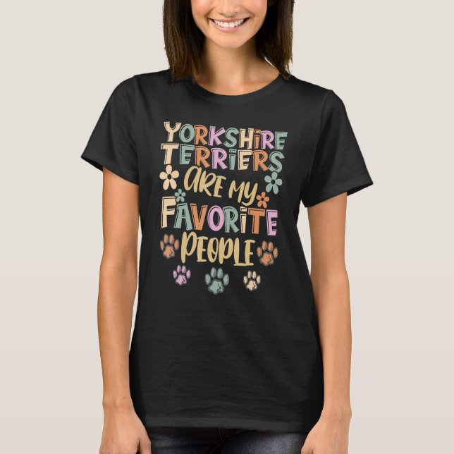 T-shirt Yorkshire Terriers Are My Favorite People, Funny D (Devant)