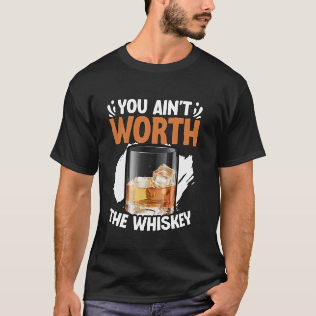 T-shirt You Ain't Worth The Whiskey Western Music Country  (Devant)