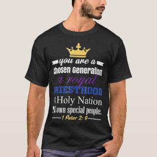 T-shirt You are a Chosen Generation a Royal Priesthood