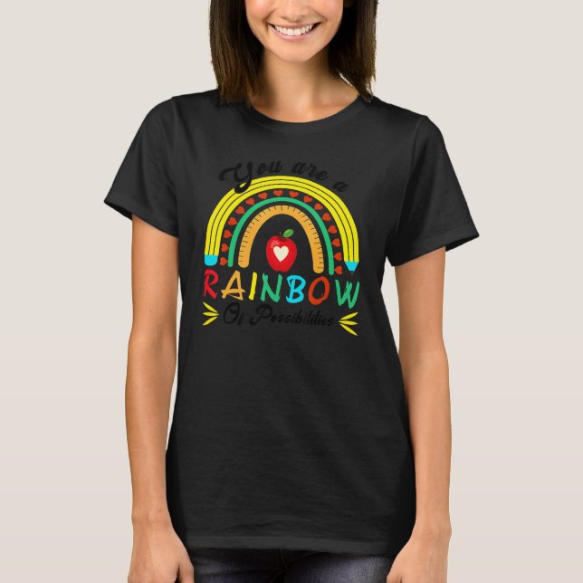 T-shirt You Are A Rainbow Of Possibilities Teaching  Teach (Devant)