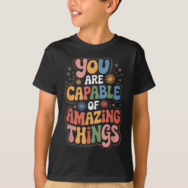 T-shirt You Are Capable Of Amazing Things  (Devant)
