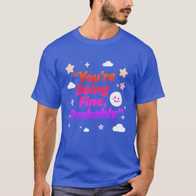 T-shirt You Are Doing Fine Probably – Project (Devant)
