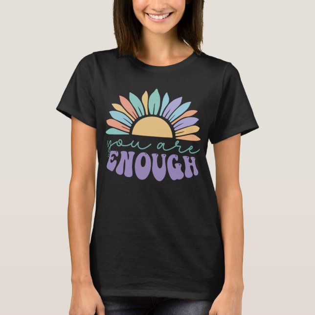 T-shirt You Are Enough - Mental Health Matters Designs (Devant)