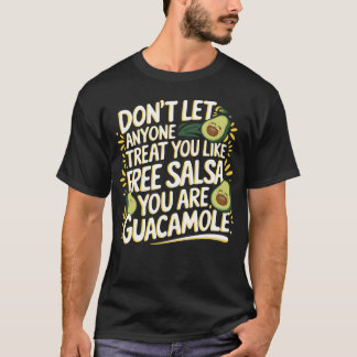 T-shirt You Are Guacamole Not Free Salsa