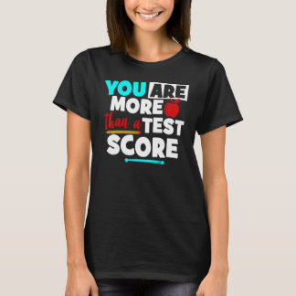 T-shirt You Are More Than A Test Score Teacher Test Day Te