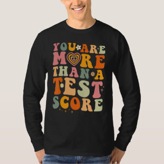 T-shirt You Are More Than A Test Score Teacher Testing Tes