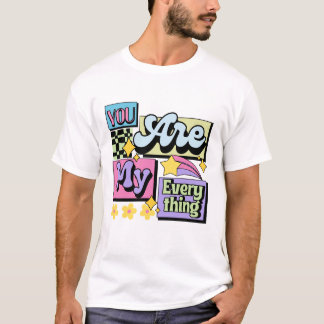 T-shirt you are my everything romantic love quote