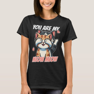 T-shirt You Are My Meow Meow - Cute Cat La Saint-Valentin