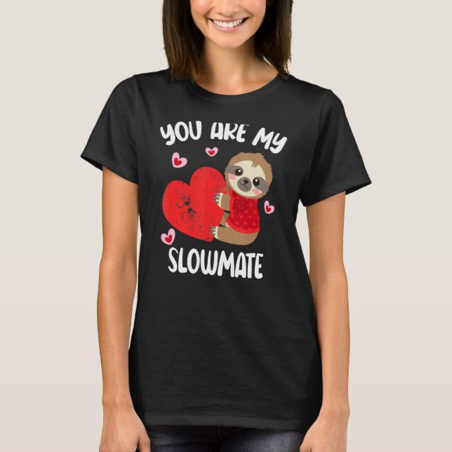 T-shirt You Are My Slowmate Funny Valentine's Day Sloth (Devant)