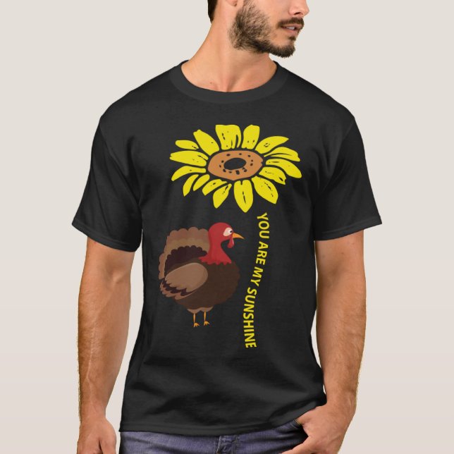 T-shirt You Are My Sunshine Turkey Farm Animal Farming (Devant)