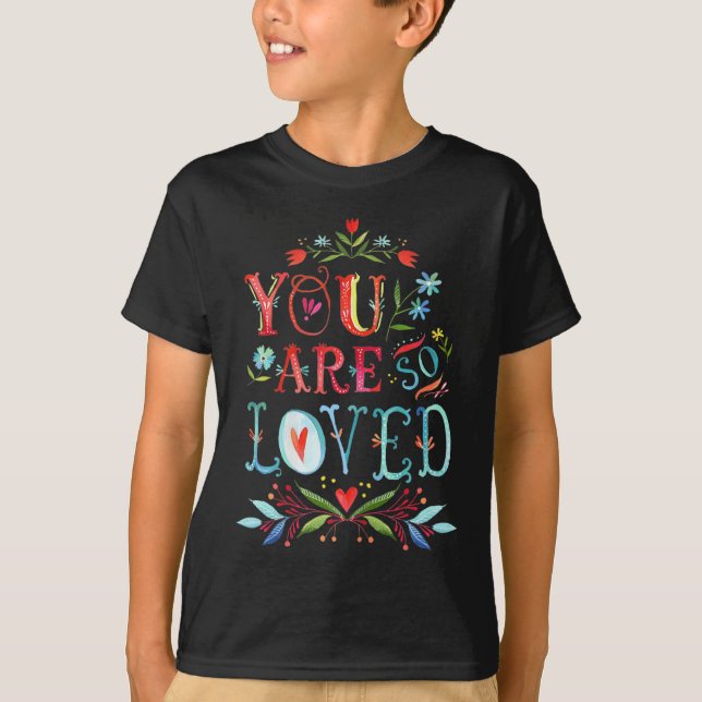 T-shirt You Are So Loved Motivational Quote  (Devant)