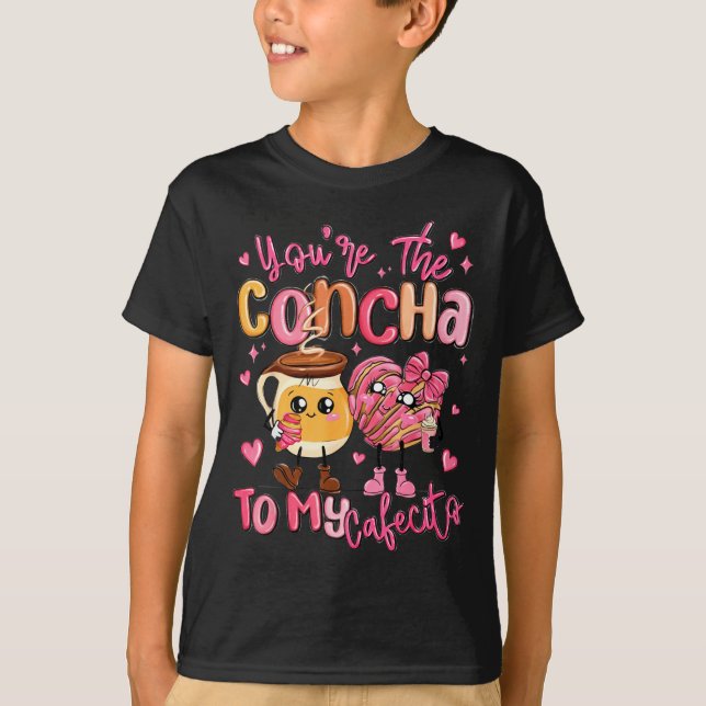 T-shirt You Are The Concha To My Cafecito Funny Mexican Va (Devant)