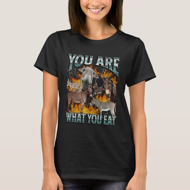 T-shirt You Are What You Eat Funny Offensive Donkey Meme B (Devant)