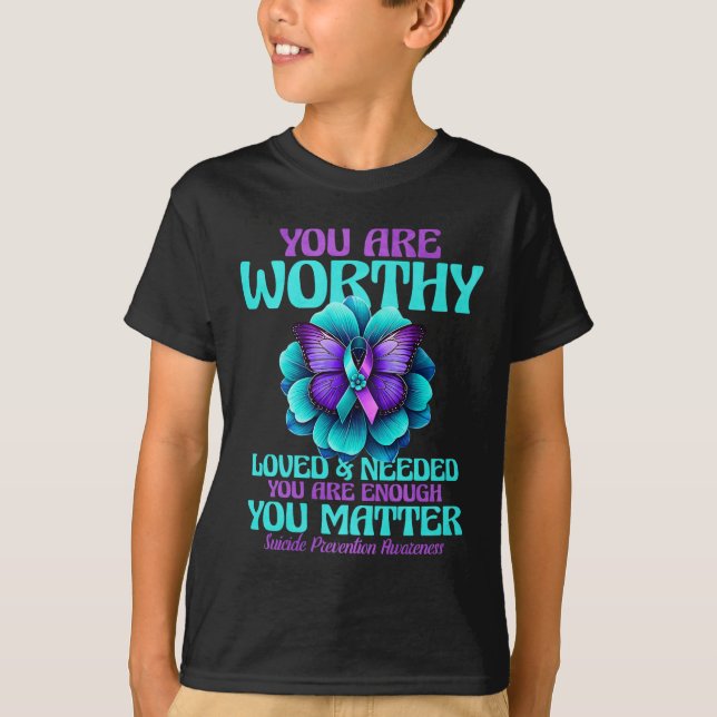 T-shirt You Are Worthy You Are Loved You Are Needed Premiu (Devant)